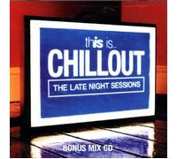 Various Artists - This is Chillout / The Late Night Sessions: Bonus Mix CD (UK Import)