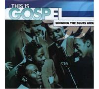 Various Artists - This is Gospel: Singing The Blues Away