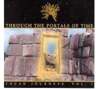 Various Artists - Through the Portals Of Time - Incan Journeys Vol. 1