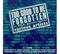 Various Artists - Too Good to Be Forgotten