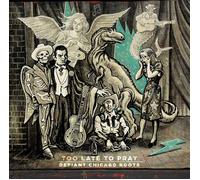 Various Artists Too Late to Pray: Defiant Chicago Roots (Vinyl) 12" Album