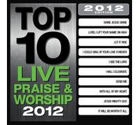 Various Artists - Top 10 Live Praise & Worship Songs 2012