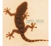 Various Artists - Trance Groove: Meant to Be Like This