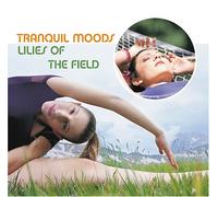 Various Artists - Tranquil Moods: Lilies of The Field