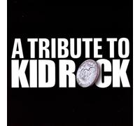 Various Artists - Tribute to Kid Rock & His Roots