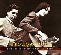 Various Artists Troubadours - Folk And The Roots Of American Music Part 4 (CD)