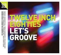 Various Artists-Twelve Inch 80s: Letâ’S Groove