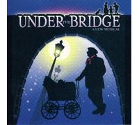 Various Artists - Under The Bridge: a New Musical