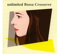 Various Artists - Unlimited Bossa Crossover