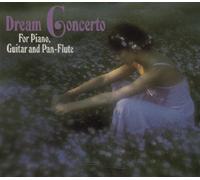 Various Artists - Various Artists - Dream Concerto - For Piano, Guitar and Pan-Flute