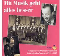 Various Artists - Various Artists - Mit Musik geht alles besser - Folge 2 - Melodien von Werner Bochmann in Originalaufnahmen 1933-43