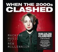 Various Artists - Various Artists: When The 2000s Clashed - Machine Music For A New Millennium - Black Vinyl