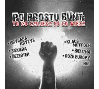 Various Artists - Various - Po prostu bunt: to co czujesz, to co wiesz