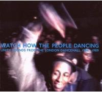 Watch How The People Dancing : Unity Sound From The London Dancing – CD