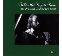 Various Artists – When the Day Is Done – The Orchestrations Of Robert Kirby – Import – Ace