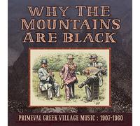 Various Artists Why the Mountains Are Black: Primeval Greek Village Music 1 (CD)
