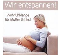 Various Artists - Wir Entspannen Wohlfühlklänge für Mutter und Kind [Import]