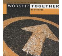 Various Artists - Worship Together: Be Glorified