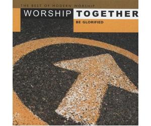 Various Artists - Worship Together: Be Glorified