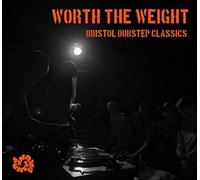 Various Artists - Worth The Weight Bristol Dubstep Classics [Import]