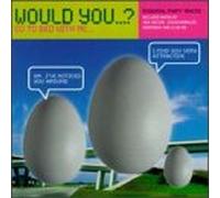 Various Artists - Would You Go to Bed with Me