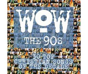 Various Artists - Wow The 90's: 30 Top Christian Songs Decade