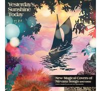 Various Artists – Yesterday's Sunshine Today – New Magical Covers of Nirvana songs (1967–1969)