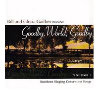 Various - Bill and Gloria Gaither Present: Goodby, World, Goodby Volume 1 (UK Import)
