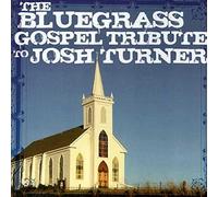 VARIOUS - Bluegrass Gospel Tribute to Josh Turner