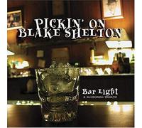 Various (Bluegrass Tribute) - Pickin on Blake Shelton: Bar Light