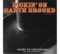 Various (Bluegrass Tribute) - Pickin on Garth Brooks, Vol. 2: Going to The Rodeo