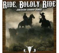 VARIOUS - Boldly Ride: American Cowboy Songs