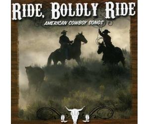 VARIOUS - Boldly Ride: American Cowboy Songs