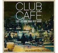 Various - Club Cafe Vol.1-Easy Listening Vocal Deep House [Import]