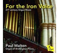 Walton, Paul – For the Iron Voice: 21st Century Organ Music – CD