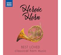Various Composers Heroic Horn: Best Loved Classical Horn Music (CD) Album