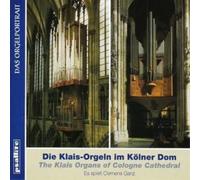 Compositeurs divers – Die Klais-Orgeln im Kölner Dom – CD
