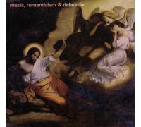 Various Composers - Music, Romanticism & Delacroix (UK Import)
