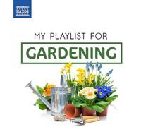 My Playlist for Gardening [Various] [Naxos: 8578345] [Import]