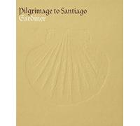 Pilgrimage To Santiago : Un Pélerinage À Compostelle
