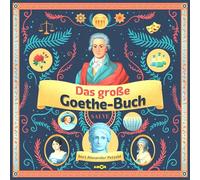 Bert Alexander Das große Goethe-Buch · Ein Wissensabenteuer über Johann Wo (CD)