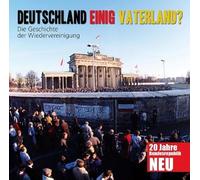Various - Deutschland Einig Vaterland? Die Geschichte der Wiedervereinigung