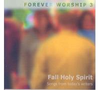 Various - Fall Holy Spirit: Songs from today's writer - Forever Worship 3 [UK Import]