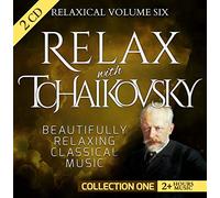 Various from European Archive - Relaxical Vol. 6 C1 - Relax with Pyotr Ilyich Tchaikovsky - Beautifully Relaxing Classical Music - 2+ Hours Music - Piano Concerto, Swan Lake, Nutcracker, Symphony, Overture, March, Capriccio Italien
