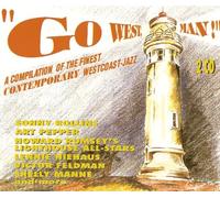 Various - "Go West, Man!" - A compilation of the finest CONTEMPORARY Westcoast-Jazz [DOPPEL-CD]