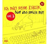Various - Ich Mag Keine Klassik,Aber das Gefällt Mir! Vol.