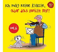 Various - Ich Mag Keine Klassik,Aber das Gefällt Mir! Vol.6