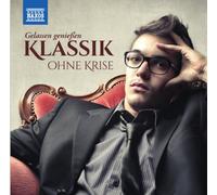 Various – Klassik Ohne Krise: Gelassen Geniessen – NAXOS