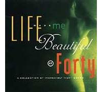 Various - Life Made Me Beautiful at 40