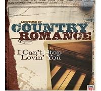 VARIOUS - LIFETIME OF COUNTRY ROMANCE I CANT STOP LOVIN YOU